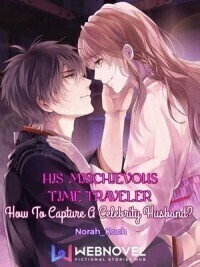 His Mischievous Time-Traveler: How To Capture A Celebrity Husband?