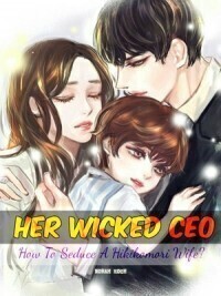 Her Wicked CEO: How To Seduce A Hikikomori Wife?